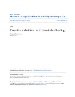 Progestins and Rat Liver : an in Vitro Study of Binding Patricia Church Brown Yale University