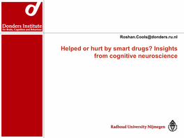 Helped Or Hurt by Smart Drugs? Insights from Cognitive Neuroscience Cognitive Control