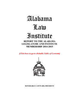 Alabama Law Institute REPORT to the ALABAMA LEGISLATURE and INSTITUTE MEMBERSHIP 2014-2015