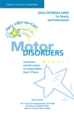 Clinical Practice Guideline: Quick Reference Guide. Motor Disorders, Assessment and Intervention for Young Children (Age 0-3 Years)