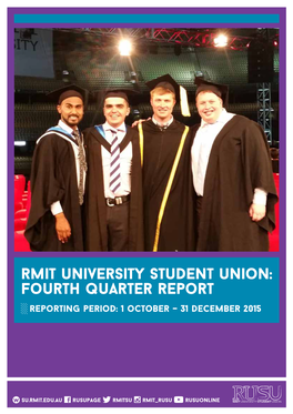 Rmit University Student Union: Fourth Quarter Report ░░Reporting Period: 1 October – 31 December 2015