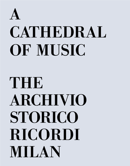 A Cathedral of Music the Archivio Storico Ricordi Milan Editorial 1 Page 4 the Hard Worker: Giovanni Ricordi