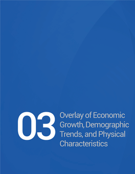 Overlay of Economic Growth, Demographic Trends, and Physical 03 Characteristics