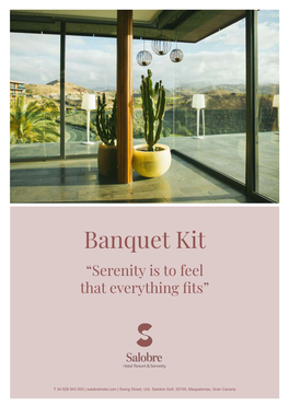 Banquet Kit “Serenity Is to Feel That Everything ﬁts”