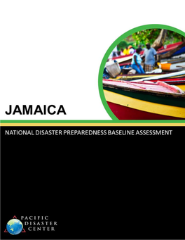 National Disaster Preparedness Baseline Assessment: Jamaica © Pacific Disaster Center 2015 This Page Intentionally Left Blank