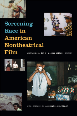 Screening Race in American Nontheatrical Film with a FOREWORD by JACQUELINE NAJUMA STEWART Screening Race in American Nontheatrical