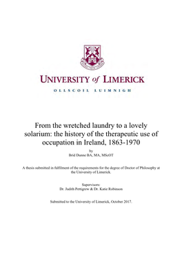From the Wretched Laundry to a Lovely Solarium: the History of the Therapeutic Use of Occupation in Ireland, 1863-1970 by Bríd Dunne BA, MA, Mscot
