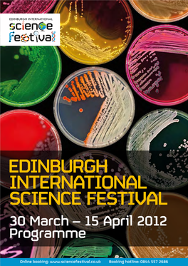 EDINBURGH INTERNATIONAL SCIENCE FESTIVAL 30 March – 15 April 2012 Programme