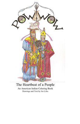 The Heartbeat of a People an American Indian Coloring Book Drawings and Text by Joe Liles the Powwow Is a Way That American Indian People Keep Their Culture Alive