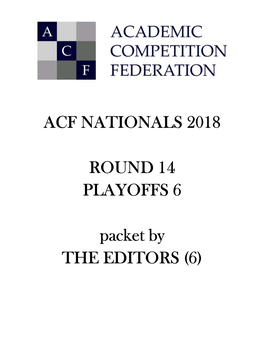 ACF NATIONALS 2018 ROUND 14 PLAYOFFS 6 Packet by THE