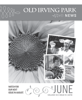 June 2019 a Publication of the Old Irving Park Association By, for and About People Living in the Neighborhood