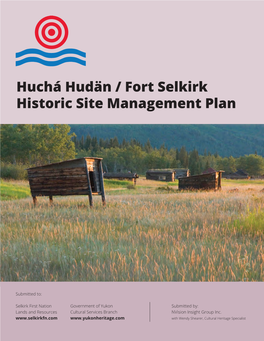 Huchá Hudän / Fort Selkirk Historic Site Management Plan