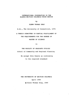 INTERNATIONAL COOPERATION in the ALASKA-BRITISH COLUMBIA-YUKON REGION by GLENN THOMAS GRAY B.Sc, the University of Connecticut