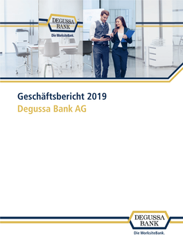 Geschäftsbericht 2019 Degussa Bank AG Wichtige Kennzahlen Degussa Bank AG