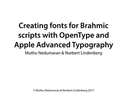 Creating Fonts for Brahmic Scripts with Opentype and Apple Advanced Typography Muthu Nedumaran & Norbert Lindenberg