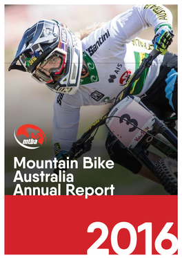 Mountain Bike Australia Annual Report Proudly Suppored By: Table of Contents