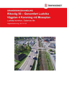 Riksväg 50 – Genomfart Ludvika Vägplan 4 Korsning Vid Mossplan Ludvika Kommun, Dalarnas Län Vägplanbeskrivning, 2017-01-20 0