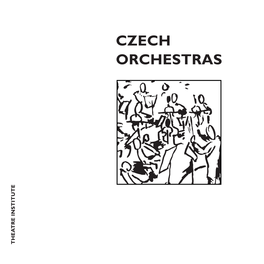 CZECH ORCHESTRAS Theatre Institute