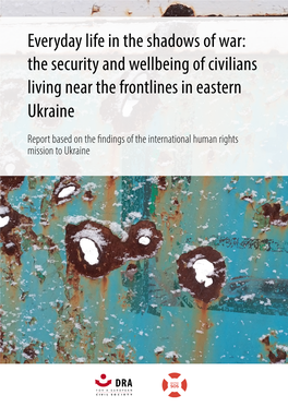 Everyday Life in the Shadows of War: the Security and Wellbeing of Civilians Living Near the Frontlines in Eastern Ukraine