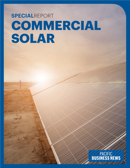 COMMERCIAL SOLAR SPECIALREPORT COMMERCIAL SOLAR Solar Energy Isn’T Just for Homeowners – Businesses Can Invest in Photovoltaic Systems, Too