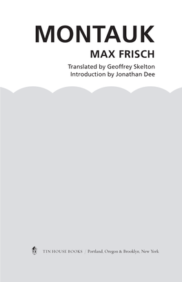 MONTAUK MAX FRISCH Translated by Geoffrey Skelton Introduction by Jonathan Dee