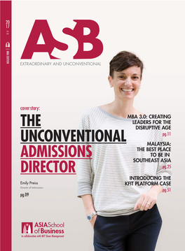 THE UNCONVENTIONAL ADMISSIONS DIRECTOR 11 MBA 3.0: CREATING Emily Preiss LEADERS for the Director of Admissions DISRUPTIVE AGE