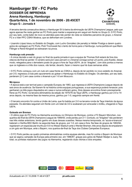 Hamburger SV - FC Porto DOSSIER DE IMPRENSA Arena Hamburg, Hamburgo Quarta-Feira, 1 De Novembro De 2006 - 20:45CET Grupo G - Jornada 4
