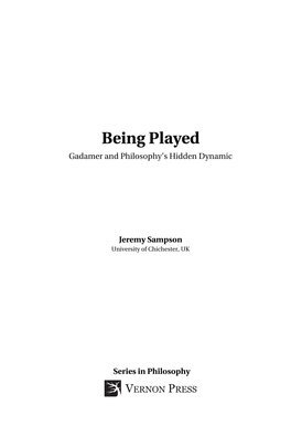 Being Played Gadamer and Philosophy’S Hidden Dynamic