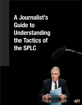 A Journalist's Guide to Understanding the Tactics of the SPLC