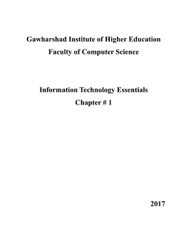Gawharshad Institute of Higher Education Faculty of Computer Science Information Technology Essentials Chapter # 1 2017