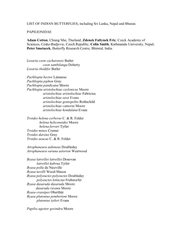 LIST of INDIAN BUTTERFLIES, Including Sri Lanka, Nepal and Bhutan. PAPILIONIDAE Adam Cotton, Chiang Mai, Thailand; Zdenek Faltyn