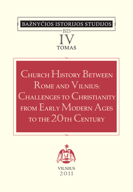 CHURCH HISTORY BETWEEN ROME and VILNIUS: Challenges to CHRISTIANITY from EARLY MODERN AGES to the 20TH CENTURY