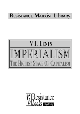 Imperialism, the Highest Stage of Capitalism (1917) Im P E R I a L I S M , T H E Hi G H E S T St a G E O F Ca P I T a L I S M 33