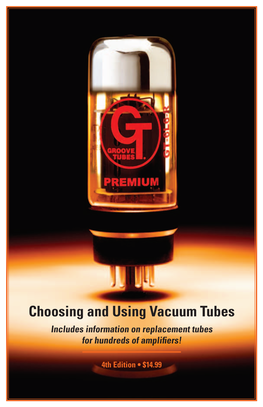 Choosing and Using Vacuum Tubes Includes Information on Replacement Tubes for Hundreds of Amplifiers!