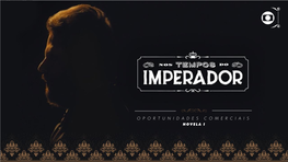 Tempos Do Imperador” Período: Seis Meses (Período Da Obra) Estreia: 22/02/2021* COTAS