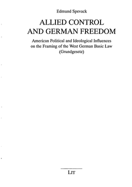 ALLIED CONTROL and GERMAN FREEDOM American Political and Ideological Influences on the Framing of the West German Basic Law (Grundgesetz)