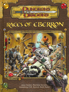 Races of Eberron, All Other Wizards of the Coast Product Names, and Their Respective Logos Are Trademarks of Wizards of the Coast, Inc., in the U.S.A