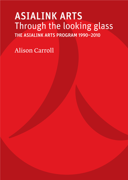 ASIALINK ARTS Through the Looking Glass the ASIALINK ARTS PROGRAM 1990–2010