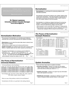 COSC 304 Normalization Introduction to Database Systems Normalization Is a Technique for Producing Relations with Desirable Properties