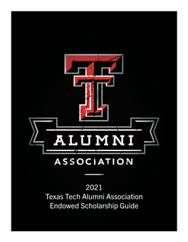 2021 Texas Tech Alumni Association Endowed Scholarship Guide Table of Contents