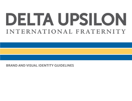 Brand and Visual Identity Guidelines Delta Upsilon International Fraternity Brand and Visual Identity Guidelines