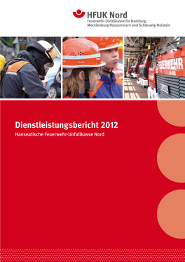 Dienstleistungsbericht 2012 Hanseatische Feuerwehr-Unfallkasse Nord
