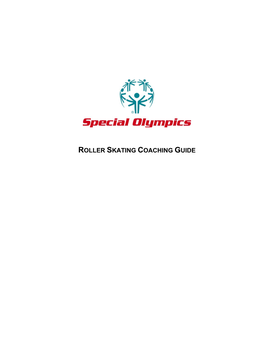ROLLER SKATING COACHING GUIDE Special Olympics Roller Skating Coaching Guide the Benefits of Roller Skating