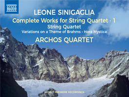 LEONE SINIGAGLIA Complete Works for String Quartet · 1 String Quartet Variations on a Theme of Brahms • Hora Mystica ARCHOS QUARTET