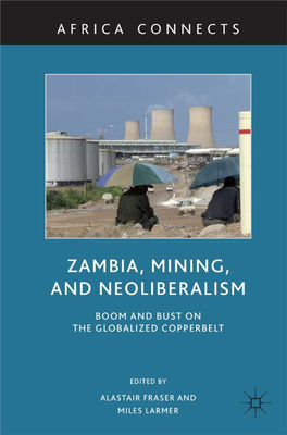 Zambia, Mining, and Neoliberalism, Edited by Alastair Fraser and Miles Larmer