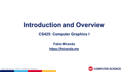 Introduction and Overview CS425: Computer Graphics I