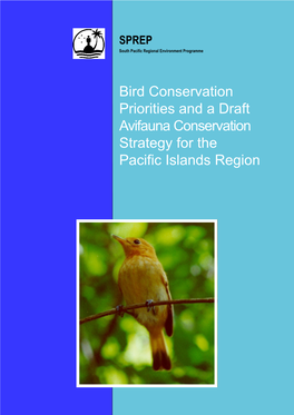 Bird Conservation Priorities and a Draft Avifauna Conservation Strategy for the Pacific Islands Region SPREP IRC Cataloguing-In-Publication Data