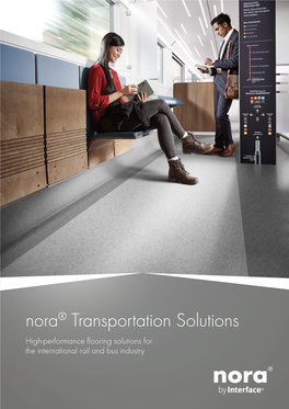 Nora® Transportation Solutions High-Performance Flooring Solutions for the International Rail and Bus Industry NORA WELCOMES YOU ABOARD
