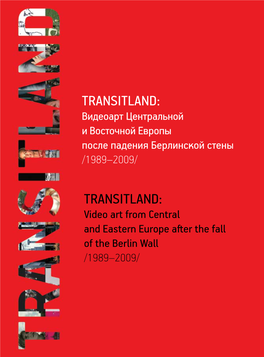 TRANSITLAND: Video Art from Central and Eastern Europe After the Fall of the Berlin Wall /1989–2009