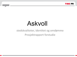 Askvoll Stedskvaliteter, Identitet Og Omdømme Prosjektrapport Forstudie Innledning